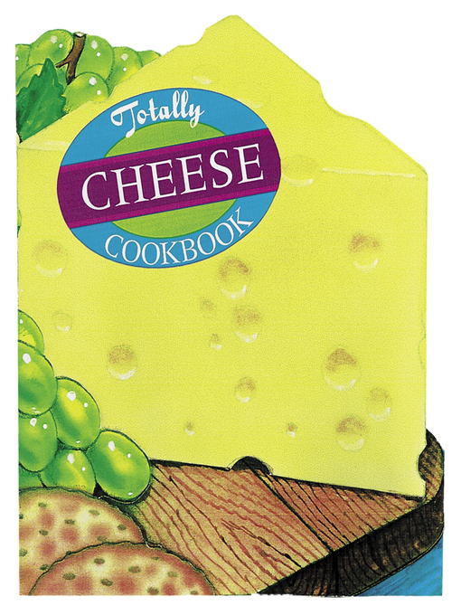Title details for Totally Cheese Cookbook by Helene Siegel - Available
